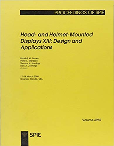 Head- and Helmet-mounted Displays XIII:  Design and Applications (Proceedings of Spie)
